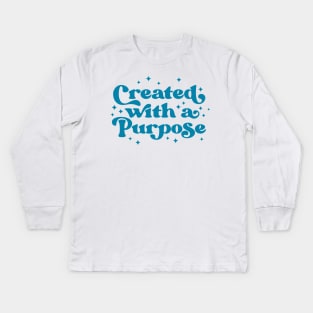 Created With A Purpose | Motivational Quote Kids Long Sleeve T-Shirt